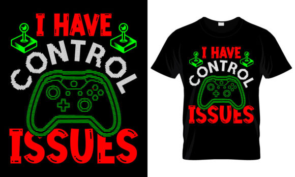 I Have Control Issues: Evaluating a Gaming Typography T-Shirt Design