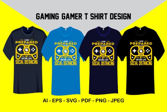 I Have Prepared for This Gaming T Shirt: A Ready-Made Design for Your Creative Projects