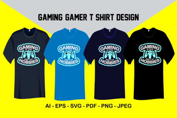 The Gaming is the Best of Hobbies T-Shirt Design: A Versatile Asset for Creators and Businesses